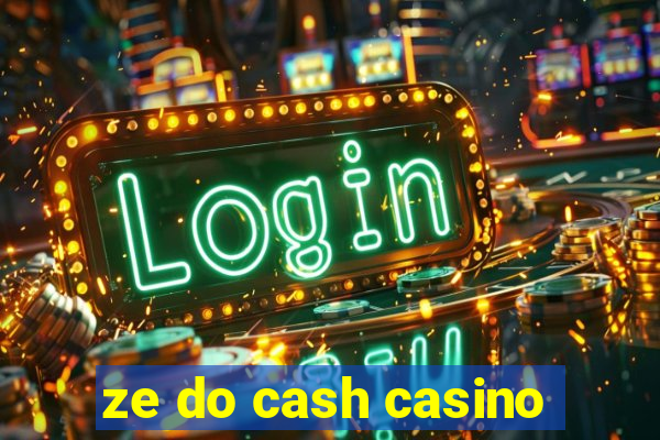 ze do cash casino